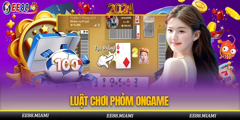 Hướng dẫn chơi phỏm ongame