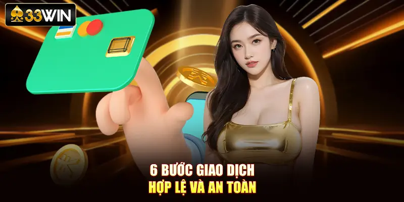6 bước giao dịch hợp lệ và an toàn