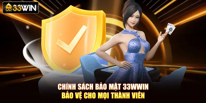 Chính Sách Bảo Mật 33Win Bảo Vệ Cho Mọi Thành Viên
