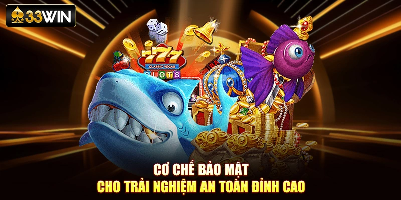 Cơ chế bảo mật cho trải nghiệm an toàn đỉnh cao