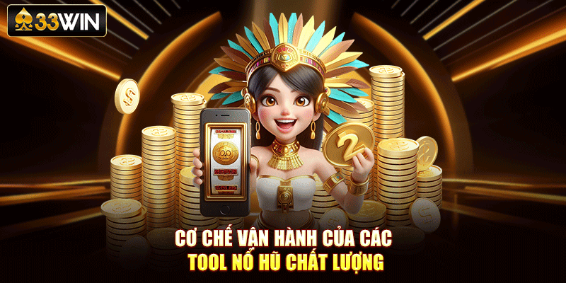 Cơ chế vận hành của các tool nổ hũ chất lượng