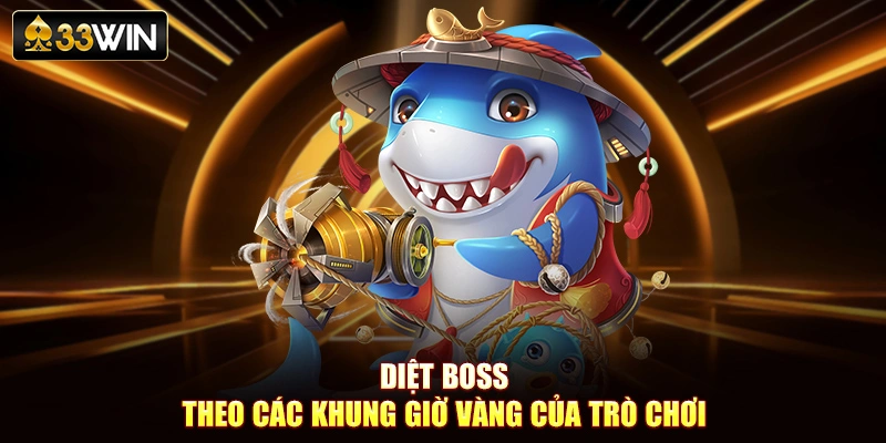 Diệt boss theo các khung giờ vàng của trò chơi