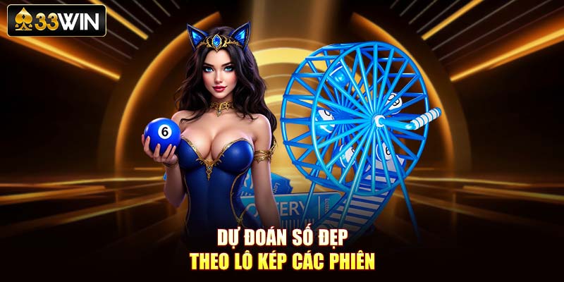 Dự đoán số đẹp theo lô kép các phiên