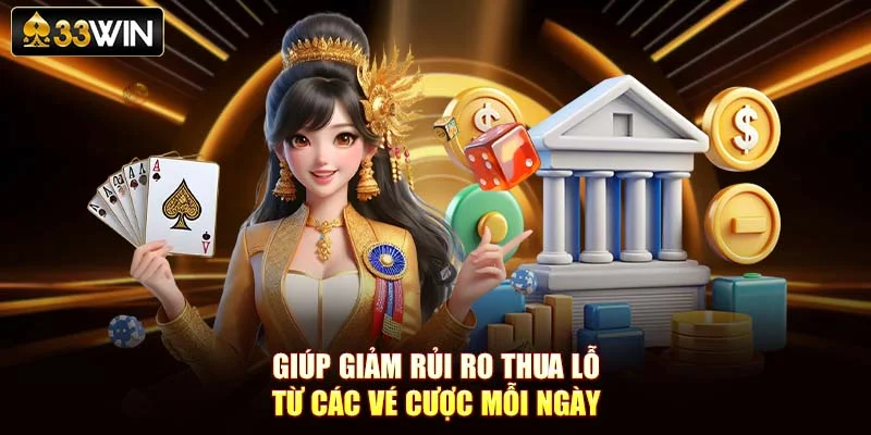 Giúp giảm rủi ro thua lỗ từ các vé cược mỗi ngày