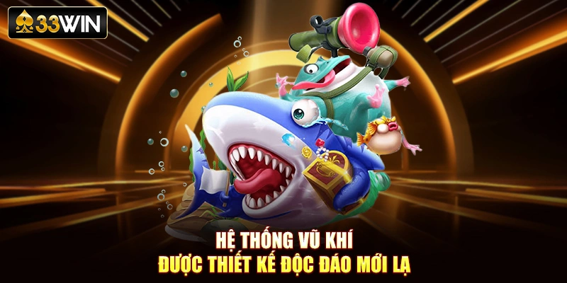 Hệ thống vũ khí được thiết kế độc đáo mới lạ