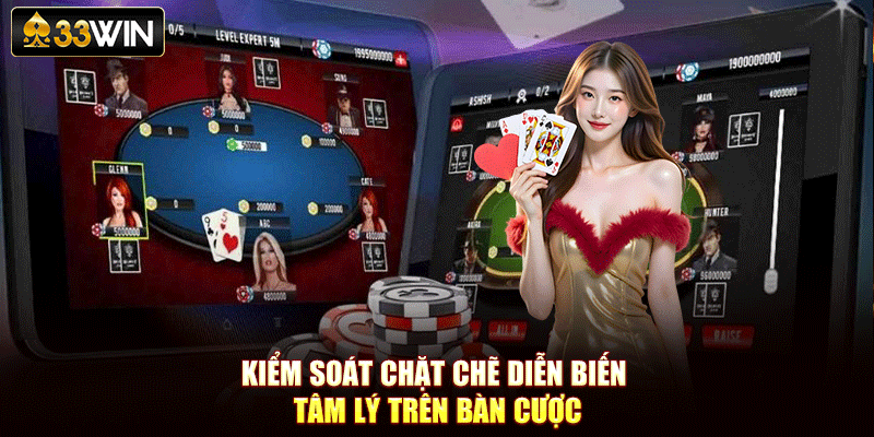 Kiểm soát chặt chẽ diễn biến tâm lý trên bàn cược