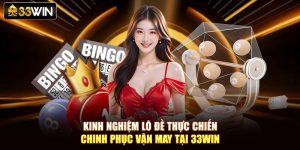 Kinh Nghiệm Lô Đề Thực Chiến – Chinh Phục Vận May Tại 33Win