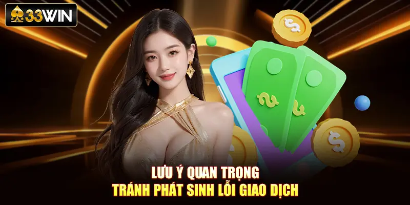 Lưu ý quan trọng tránh phát sinh lỗi giao dịch