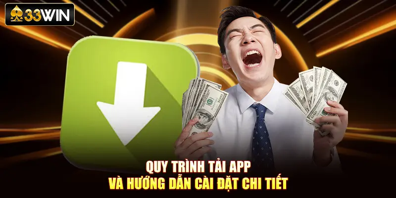 Quy trình tải app và hướng dẫn cài đặt chi tiết