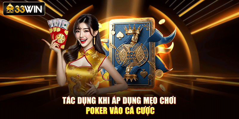 Tác dụng khi áp dụng mẹo chơi poker vào cá cược