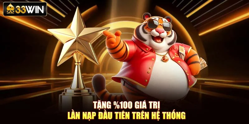 Tặng 100% giá trị lần nạp đầu tiên trên hệ thống