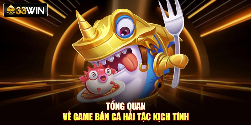 Tổng quan về game bắn cá hải tặc kịch tính