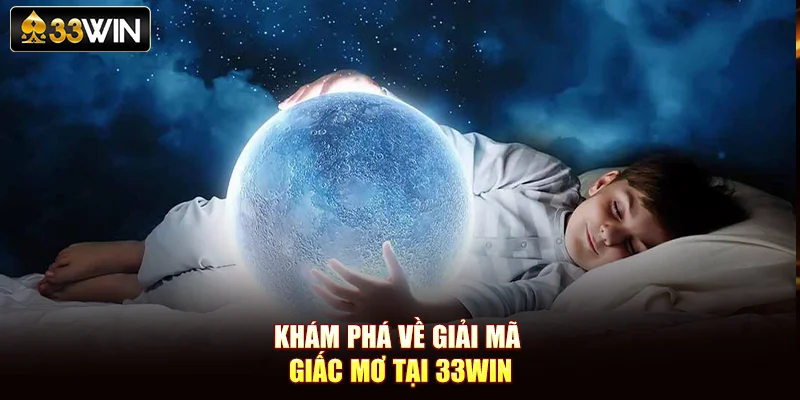 Khám phá về giải mã giấc mơ tại 33WIN