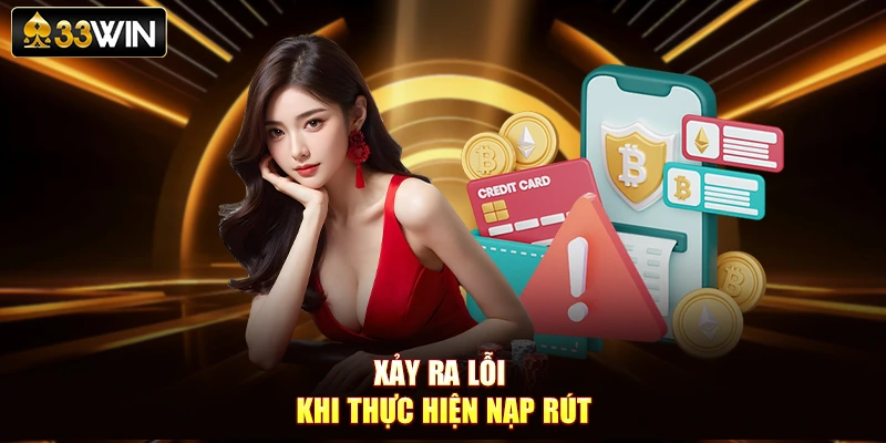 Xảy ra lỗi khi thực hiện nạp rút